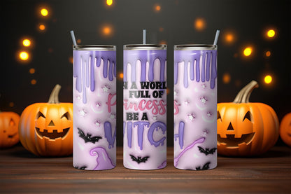 'IN A WORLD FULL OF PRINCESSES BE A WITCH' HALLOWEEN TUMBLER