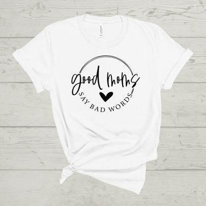 GOOD MOMS SAY BAD WORDS TEE