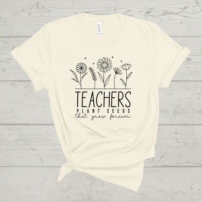 'TEACHERS PLANT SEEDS THAT GROW FOREVER' TEE