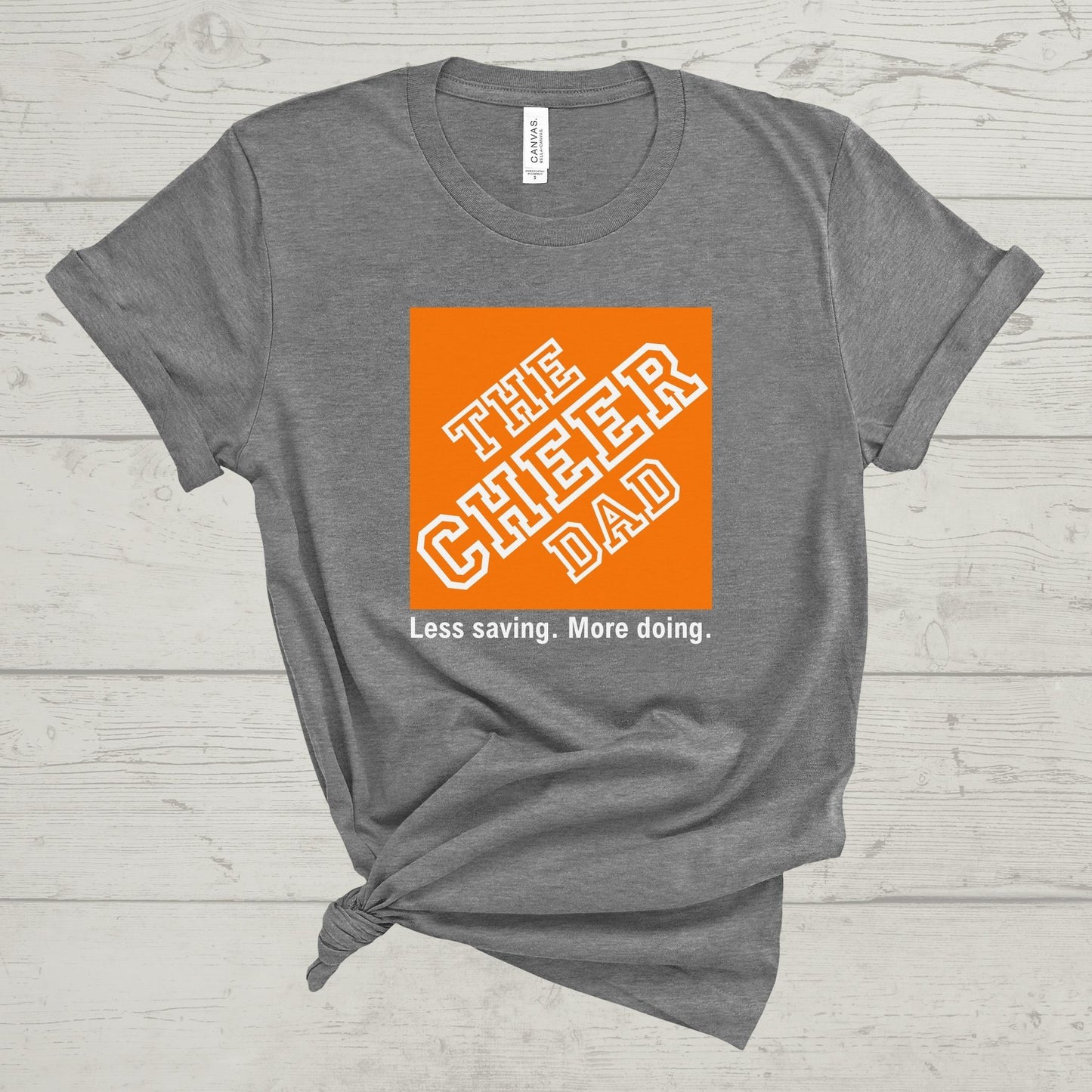 THE CHEER DAD-Less saving. More doing. tee