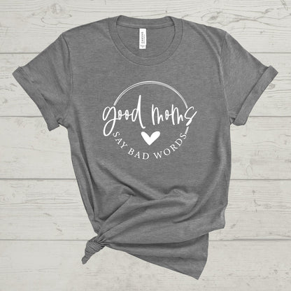 GOOD MOMS SAY BAD WORDS TEE