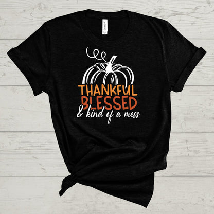 Thankful, Blessed, and Kind of a Mess Tee