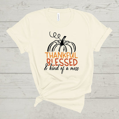 Thankful, Blessed, and Kind of a Mess Tee