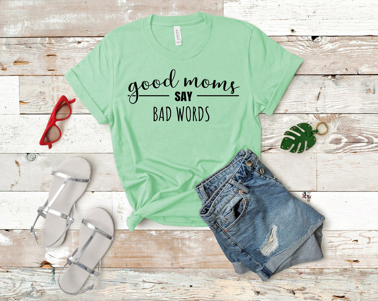 Good Moms Say Bad Words Shirt, Mom Shirt, Funny Shirt, Mom Life T-Shirt, Mother's Day Shirt, Birthday Mom Shirt, Real Life Mom Shirt