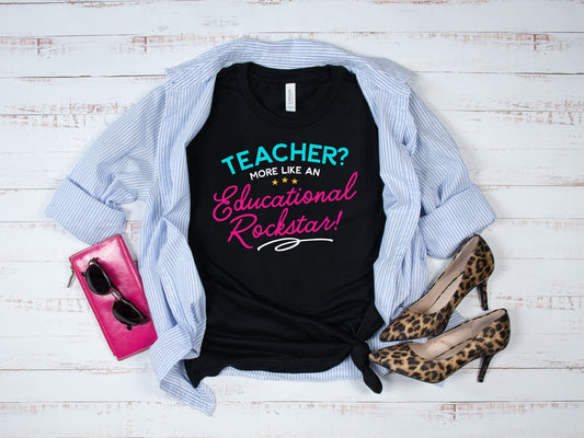 Teacher, More Like an Educational Rockstar Shirt, Teacher Rockstar, Teacher shirt, Teacher T-Shirt, Teacher Appreciation Gift, School