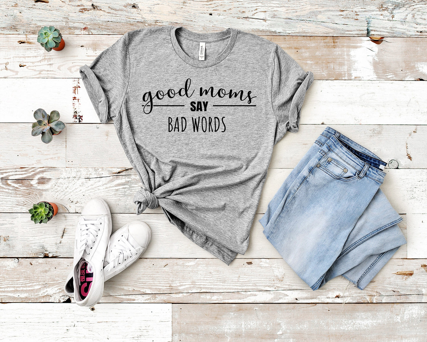 Good Moms Say Bad Words Shirt, Mom Shirt, Funny Shirt, Mom Life T-Shirt, Mother's Day Shirt, Birthday Mom Shirt, Real Life Mom Shirt