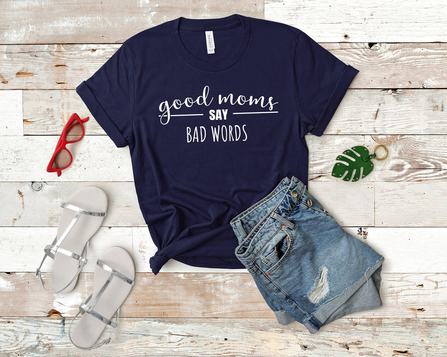 Good Moms Say Bad Words Shirt, Mom Shirt, Funny Shirt, Mom Life T-Shirt, Mother's Day Shirt, Birthday Mom Shirt, Real Life Mom Shirt