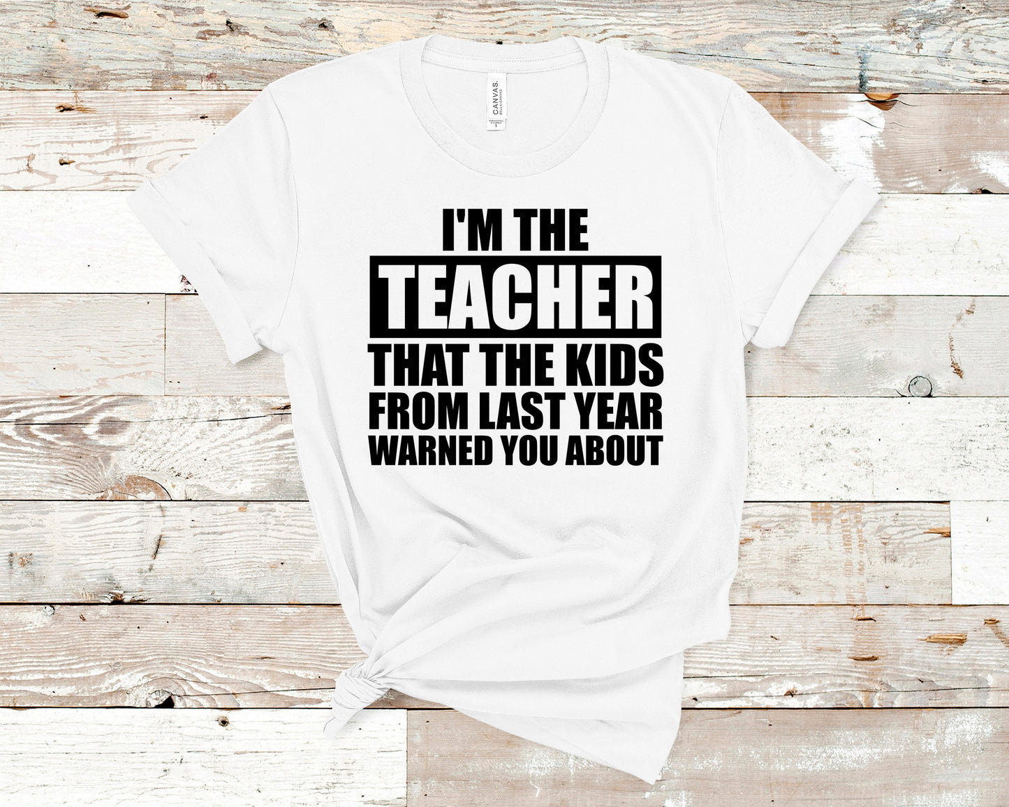 I'm the Teacher That the Kids From Last Year Warned You About Shirt, Teacher Shirt, Teacher Appreciation Gift, Teacher Present, Teacher Life