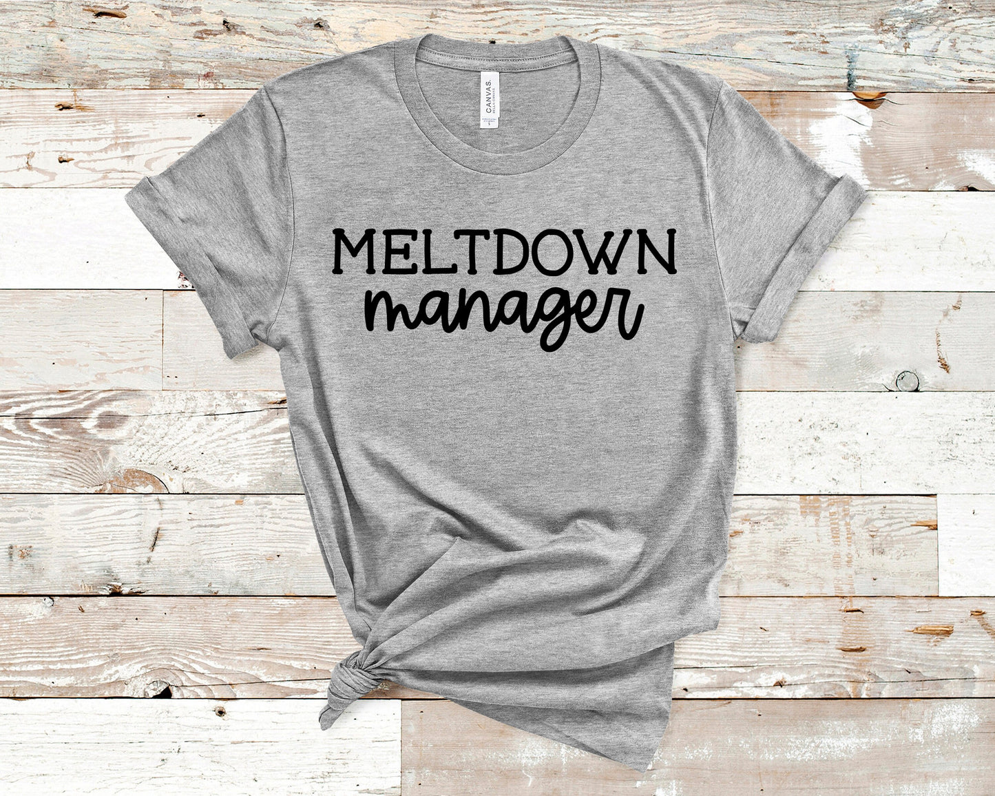 Meltdown Manager Shirt, Funny Shirt, Dad Gift, Mom Gift, Friend Gift, Funny Gift, Teacher Shirt, Boss Shirt, Funny Parent Shirt,Parent Shirt