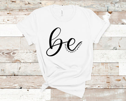 Be Brave, Be Bold, Be Kind Shirt, Motivational Shirt, Friend Gift, Self Help, Family Gift, Strong Shirt, Uplifting T-Shirt, Be Brave T-Shirt